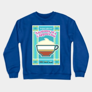 Anatomy of A Cappuccino - Coffee Crewneck Sweatshirt